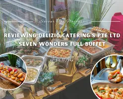 Savour The Flavours: Reviewing Delizio Catering's Seven Wonders Full Buffet At $18.90/Pax